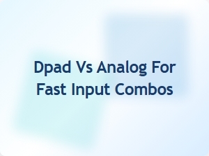 Dpad vs Analog for Fast Input Combos