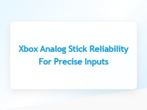 Xbox Analog Stick Reliability for Precise Inputs