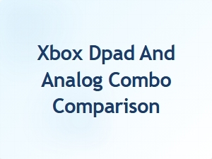 Xbox Dpad and Analog Combo Comparison
